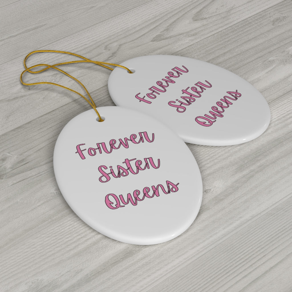 Forever Sister Queens - Ceramic Ornament