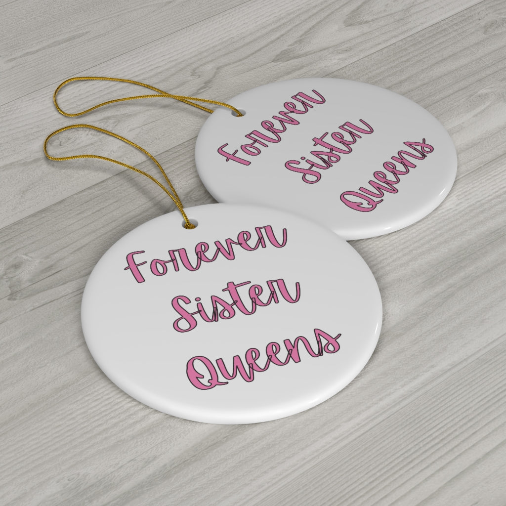 Forever Sister Queens - Ceramic Ornament